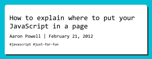 How to explain where to put your JavaScript in a page