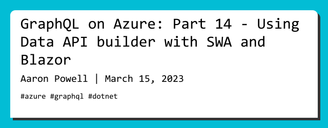 GraphQL On Azure: Part 14 - Using Data API Builder With SWA And Blazor